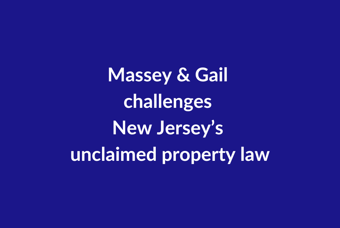 Massey & Gail challenges New Jersey’s unclaimed property law